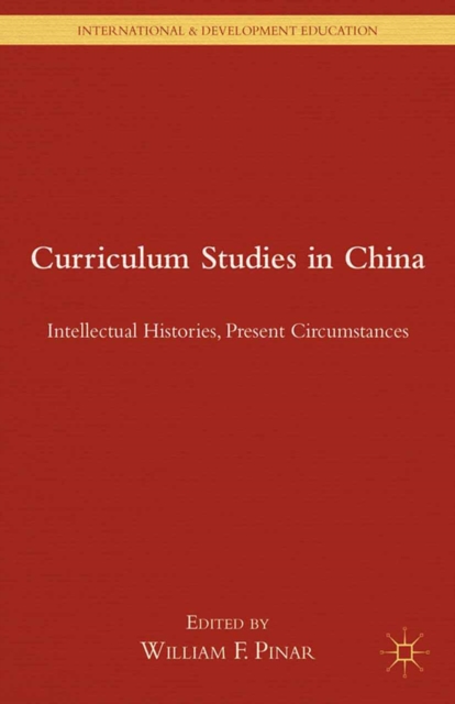 Curriculum Studies in China : Intellectual Histories, Present Circumstances, PDF eBook