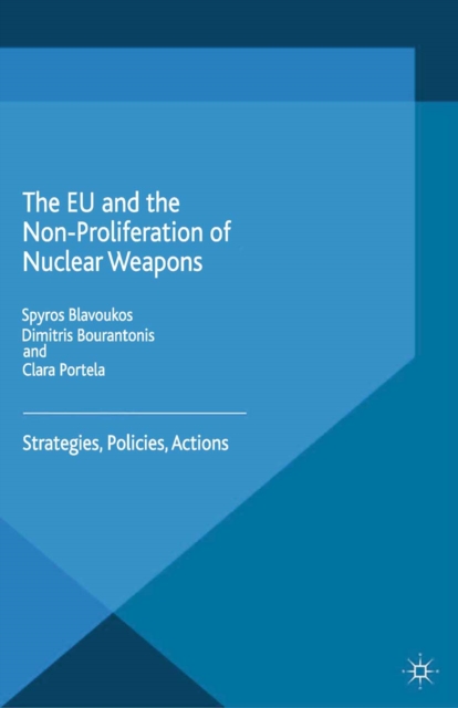 The EU and the Non-Proliferation of Nuclear Weapons : Strategies, Policies, Actions, PDF eBook