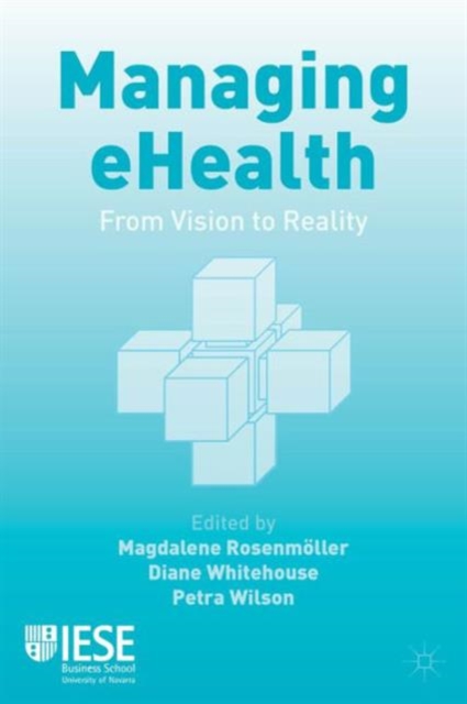 Managing eHealth : From Vision to Reality, Hardback Book