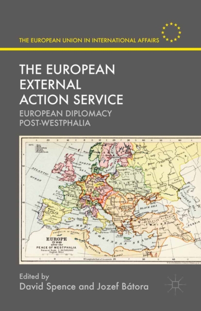 The European External Action Service : European Diplomacy Post-Westphalia, PDF eBook