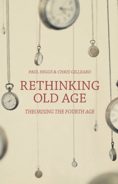 Rethinking Old Age : Theorising the Fourth Age, PDF eBook