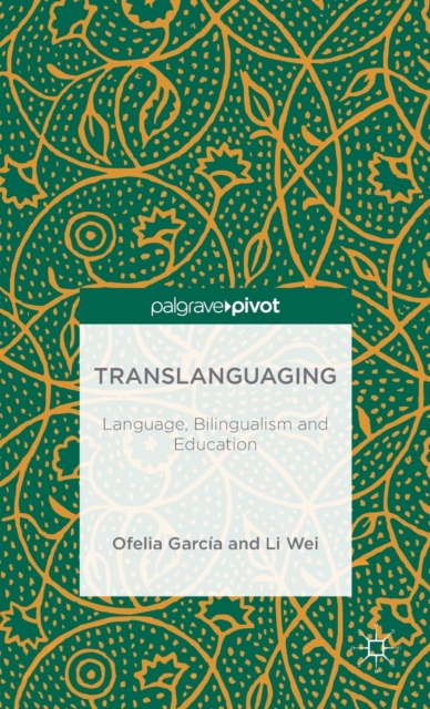 Translanguaging : Language, Bilingualism and Education, Hardback Book