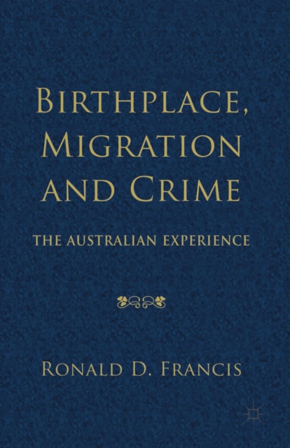 Birthplace, Migration and Crime : The Australian Experience, PDF eBook