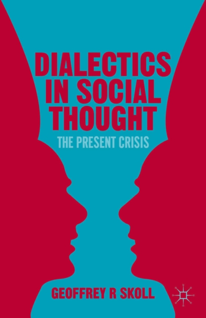 Dialectics in Social Thought : The Present Crisis, PDF eBook
