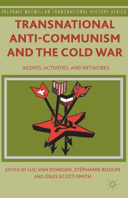 Transnational Anti-Communism and the Cold War : Agents, Activities, and Networks, PDF eBook