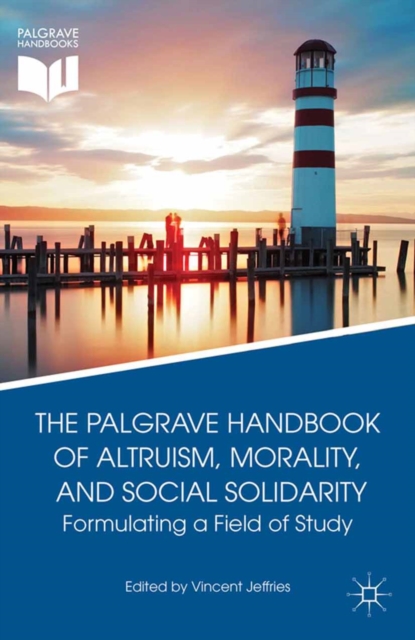 The Palgrave Handbook of Altruism, Morality, and Social Solidarity : Formulating a Field of Study, PDF eBook