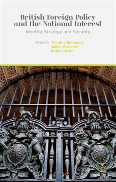 British Foreign Policy and the National Interest : Identity, Strategy and Security, Hardback Book