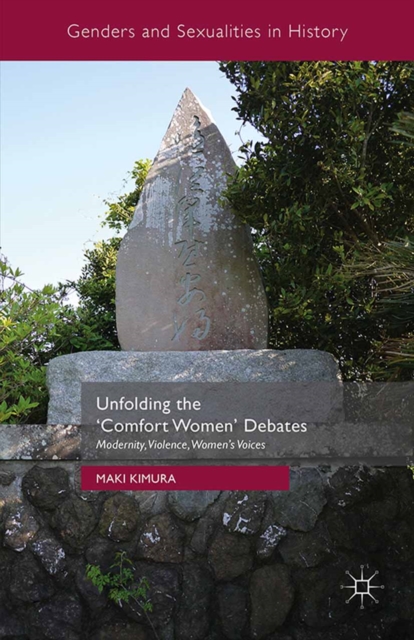 Unfolding the 'Comfort Women' Debates : Modernity, Violence, Women's Voices, PDF eBook