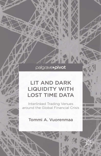 Lit and Dark Liquidity with Lost Time Data: Interlinked Trading Venues around the Global Financial Crisis, PDF eBook