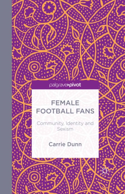 Female Football Fans : Community, Identity and Sexism, PDF eBook