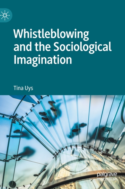 Whistleblowing and the Sociological Imagination, Hardback Book