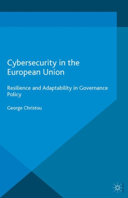 Cybersecurity in the European Union : Resilience and Adaptability in Governance Policy, PDF eBook