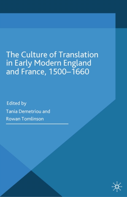The Culture of Translation in Early Modern England and France, 1500-1660, PDF eBook