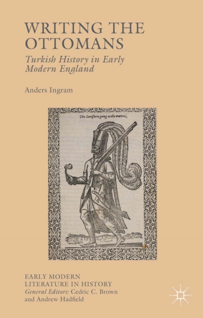 Writing the Ottomans : Turkish History in Early Modern England, PDF eBook