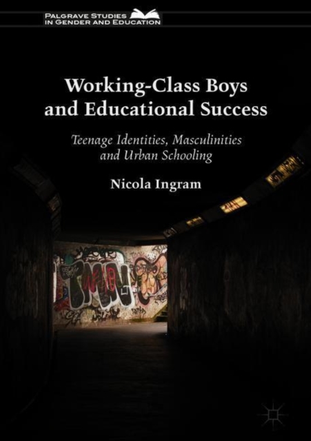 Working-Class Boys and Educational Success : Teenage Identities, Masculinities and Urban Schooling, EPUB eBook