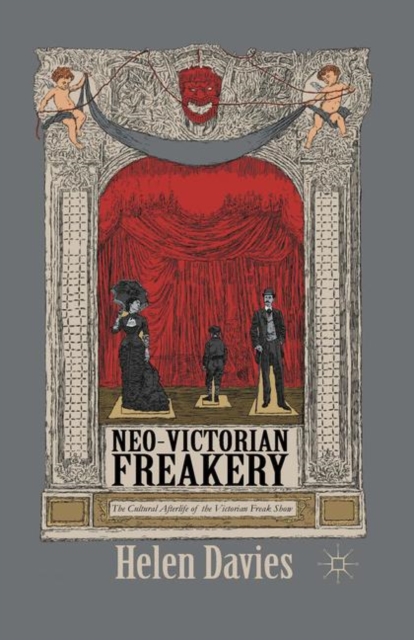 Neo-Victorian Freakery : The Cultural Afterlife of the Victorian Freak Show, PDF eBook