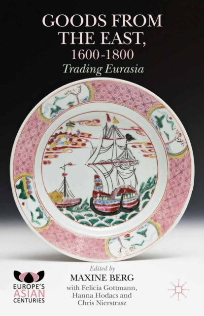 Goods from the East, 1600-1800 : Trading Eurasia, PDF eBook