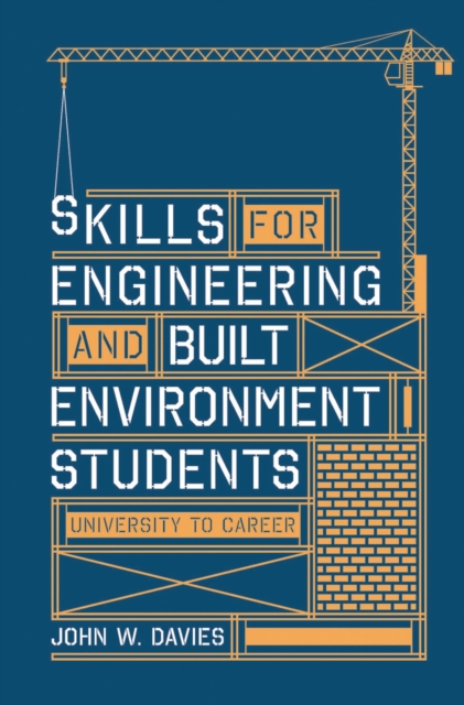 Skills for engineering and built environment students : university to career, Paperback / softback Book