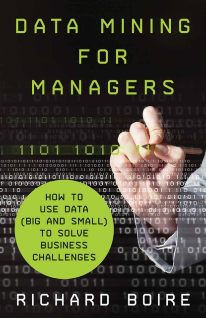 Data Mining for Managers : How to Use Data (Big and Small) to Solve Business Challenges, PDF eBook