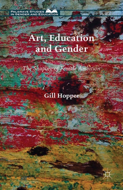 Art, Education and Gender : The Shaping of Female Ambition, PDF eBook
