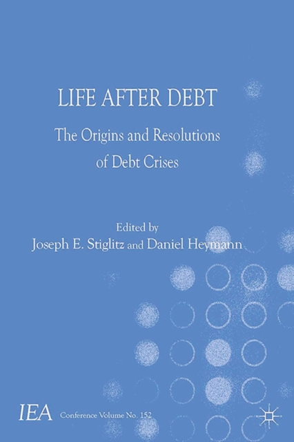 Life After Debt : The Origins and Resolutions of Debt Crisis, PDF eBook