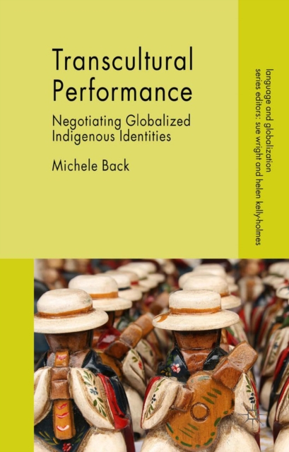 Transcultural Performance : Negotiating Globalized Indigenous Identities, PDF eBook