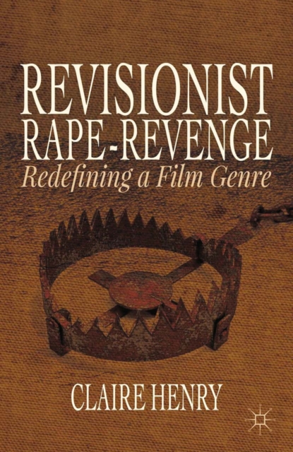 Revisionist Rape-Revenge : Redefining a Film Genre, PDF eBook