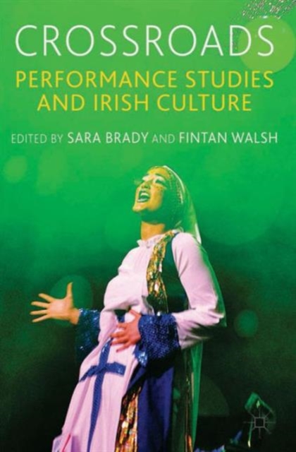 Crossroads: Performance Studies and Irish Culture, Paperback / softback Book