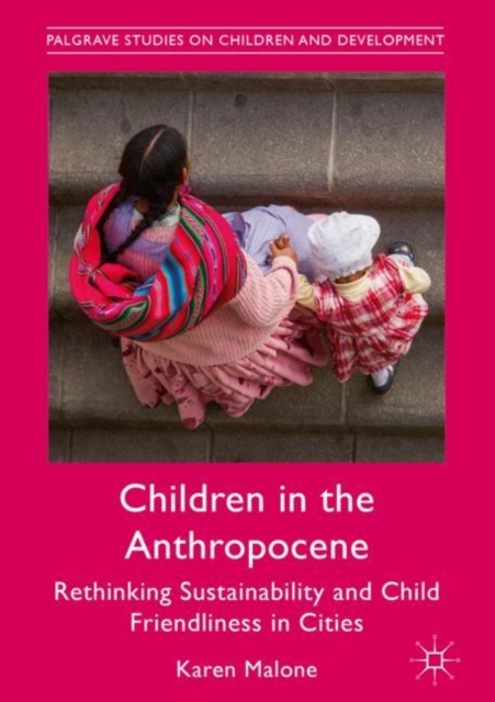 Children in the Anthropocene : Rethinking Sustainability and Child Friendliness in Cities, EPUB eBook
