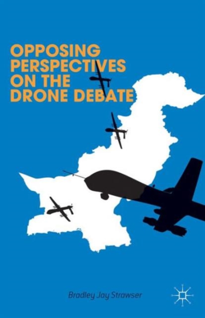 Opposing Perspectives on the Drone Debate, Hardback Book