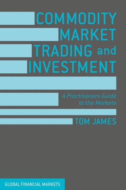Commodity Market Trading and Investment : A Practitioners Guide to the Markets, EPUB eBook