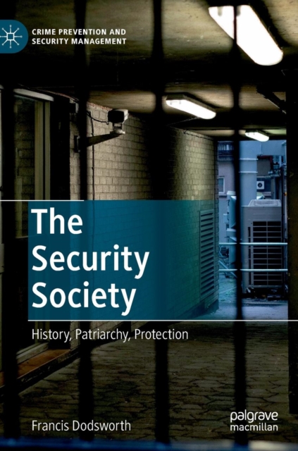 The Security Society : History, Patriarchy, Protection, Hardback Book