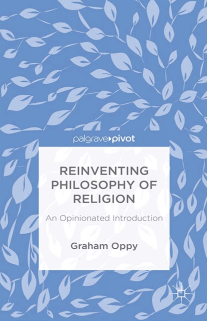 Reinventing Philosophy of Religion : An Opinionated Introduction, PDF eBook