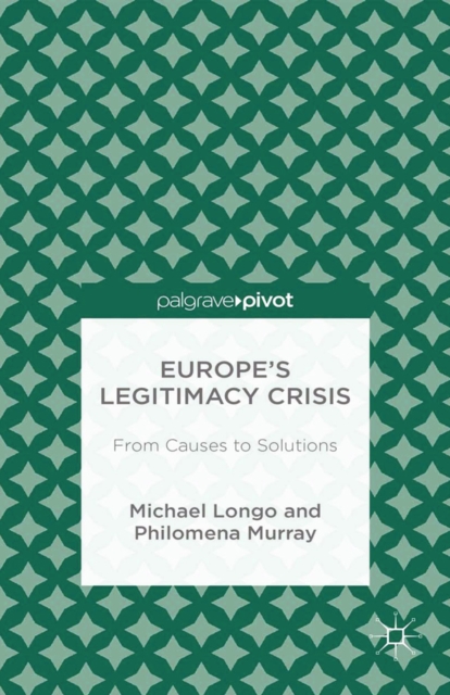 Europe's Legitimacy Crisis : From Causes to Solutions, PDF eBook