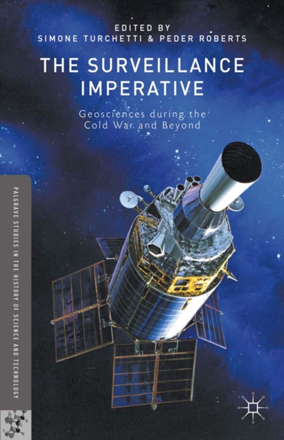 The Surveillance Imperative : Geosciences During the Cold War and Beyond, PDF eBook