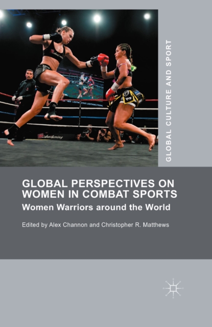 Global Perspectives on Women in Combat Sports : Women Warriors around the World, PDF eBook