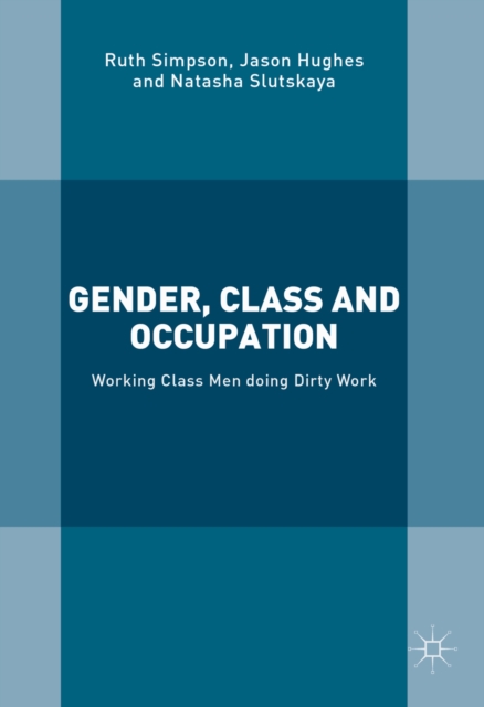 Gender, Class and Occupation : Working Class Men doing Dirty Work, PDF eBook