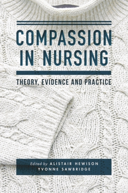 Compassion in Nursing : Theory, Evidence and Practice, PDF eBook