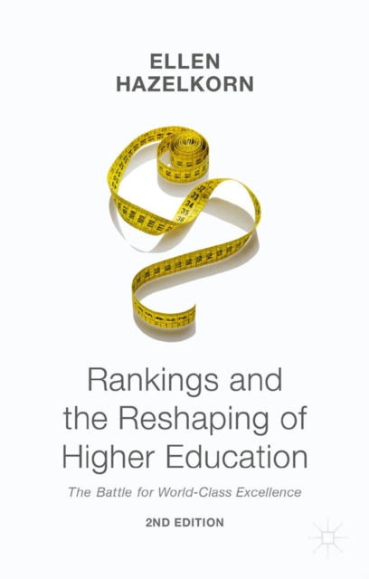 Rankings and the Reshaping of Higher Education : The Battle for World-Class Excellence, PDF eBook