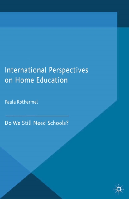 International Perspectives on Home Education : Do We Still Need Schools?, PDF eBook