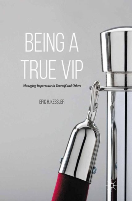 Being a True VIP : Managing Importance in Yourself and Others, PDF eBook