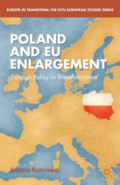 Poland and EU Enlargement : Foreign Policy in Transformation, PDF eBook
