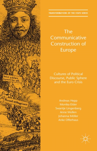 The Communicative Construction of Europe : Cultures of Political Discourse, Public Sphere, and the Euro Crisis, PDF eBook
