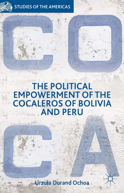 The Political Empowerment of the Cocaleros of Bolivia and Peru, PDF eBook