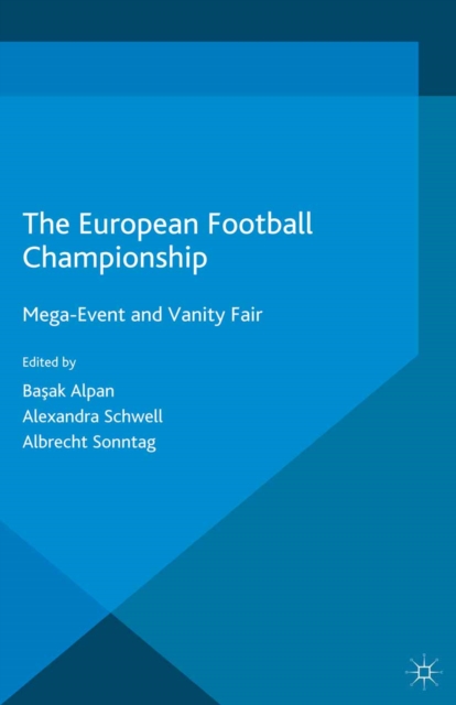 The European Football Championship : Mega-Event and Vanity Fair, PDF eBook