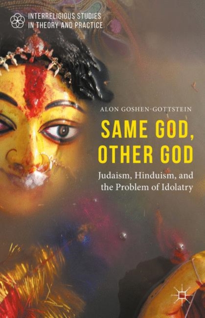 Same God, Other god : Judaism, Hinduism, and the Problem of Idolatry, PDF eBook