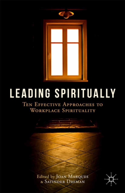 Leading Spiritually : Ten Effective Approaches to Workplace Spirituality, PDF eBook