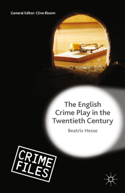 The English Crime Play in the Twentieth Century, PDF eBook