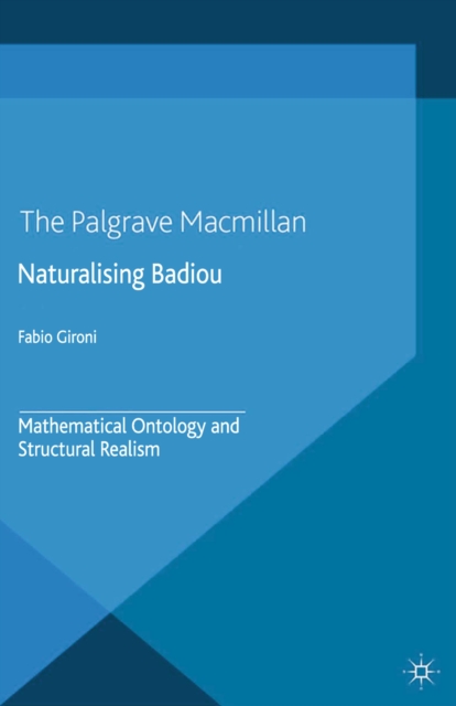 Naturalizing Badiou : Mathematical Ontology and Structural Realism, PDF eBook