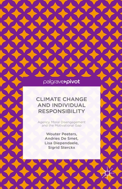 Climate Change and Individual Responsibility : Agency, Moral Disengagement and the Motivational Gap, PDF eBook